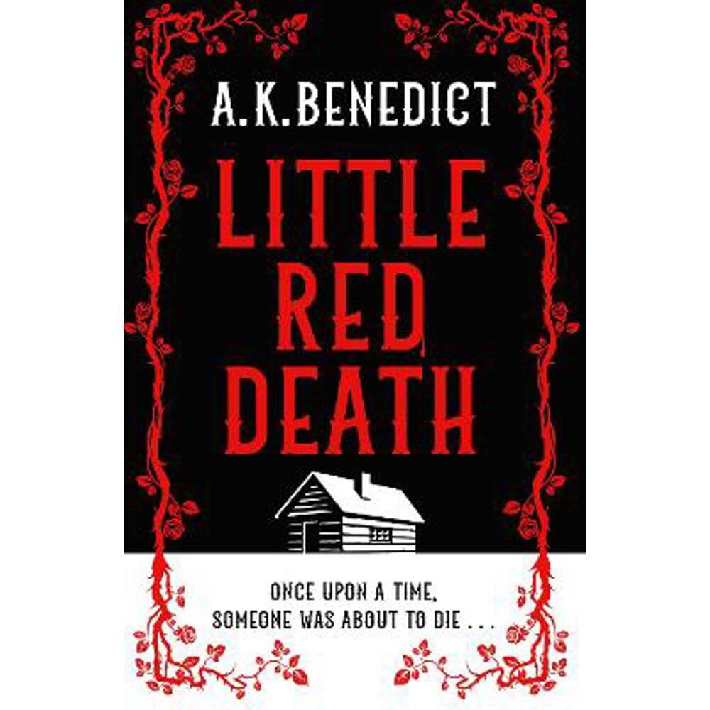 Little Red Death: A mind-bending murder mystery like nothing you've read before - enter the woods, if you dare . . . (Hardback) - A. K. Benedict